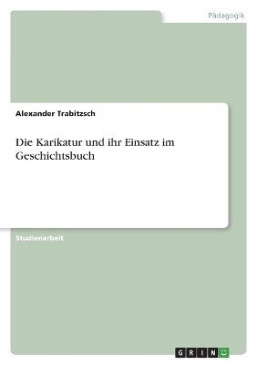 Die Karikatur und ihr Einsatz im Geschichtsbuch