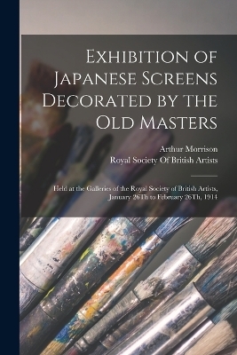 Exhibition of Japanese Screens Decorated by the Old Masters - Arthur Morrison