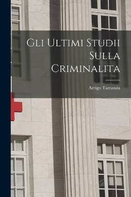 Gli Ultimi Studii Sulla Criminalita