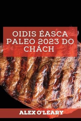 Oidis &Eacute;asca Paleo 2023 Do Ch&aacute;ch - Alex O'Leary