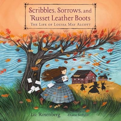 Scribbles, Sorrows, and Russet Leather Boots - Liz Rosenberg