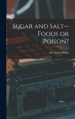 Sugar and Salt--foods or Poison? - 