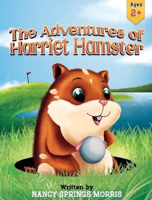 The Adventures of Harriet Hamster - Nancy S Morris
