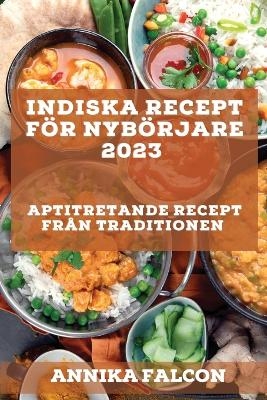 Indiska recept f&ouml;r nyb&ouml;rjare 2023 - Annika Falcon