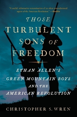 Those Turbulent Sons of Freedom - Christopher S. Wren