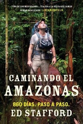 Caminando el Amazonas - Ed Stafford