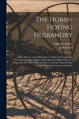 The Horse-hoeing Husbandry