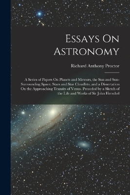 Essays On Astronomy - Richard Anthony Proctor