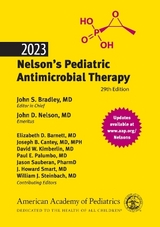 2023 Nelson's Pediatric Antimicrobial Therapy - Bradley, John S.; Nelson, John D.; Elizabeth, Barnett; Cantey, Joseph B.; Kimberlin, David W.