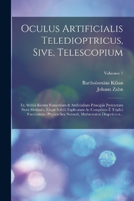 Oculus artificialis teledioptricus, sive, Telescopium