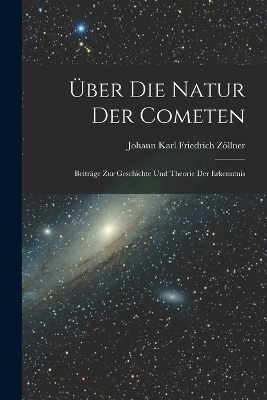 Über Die Natur Der Cometen