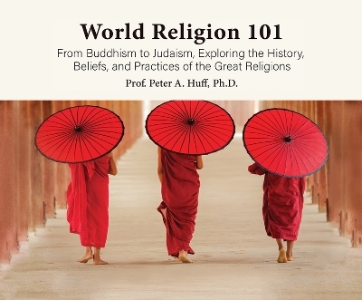 World Religion 101 - Peter A Huff