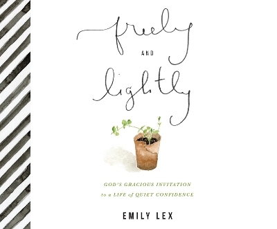 Freely and Lightly - Emily Lex