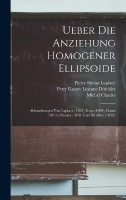 Ueber Die Anziehung Homogener Ellipsoide - Carl Friedrich Gauss, Albert Wangerin, Pierre Simon Laplace