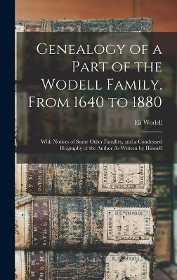 Genealogy of a Part of the Wodell Family, From 1640 to 1880