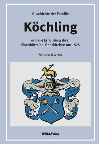 Geschichte der Familie Köchling und die Errichtung ihrer Eisenhütte bei Bontkirchen um 1525