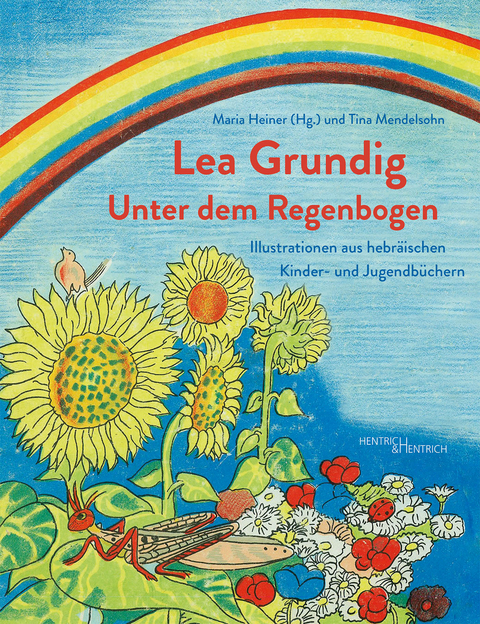 Lea Grundig. Unter dem Regenbogen - 
