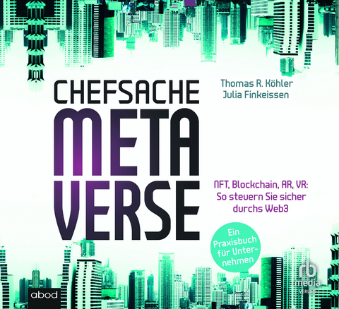 Chefsache Metaverse - Thomas R. K&ouml;hler, Julia Finkeissen