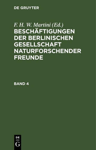 Beschäftigungen der Berlinischen Gesellschaft Naturforschender Freunde / Beschäftigungen der Berlinischen Gesellschaft Naturforschender Freunde. Band 4