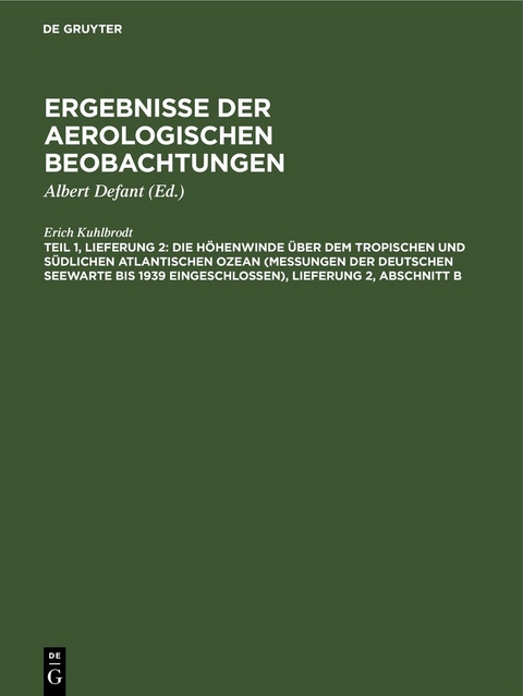 Die H&ouml;henwinde &uuml;ber dem tropischen und s&uuml;dlichen Atlantischen Ozean (Messungen der Deutschen Seewarte bis 1939 eingeschlossen), Lieferung 2, Abschnitt B - Erich Kuhlbrodt