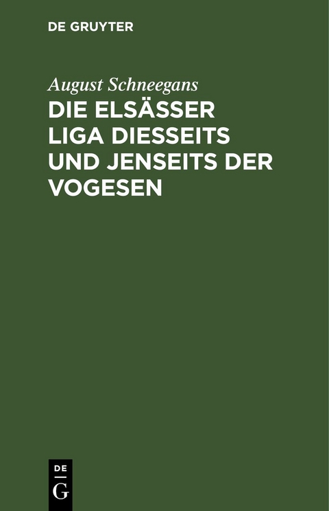 Die Els&auml;sser Liga diesseits und jenseits der Vogesen - August Schneegans