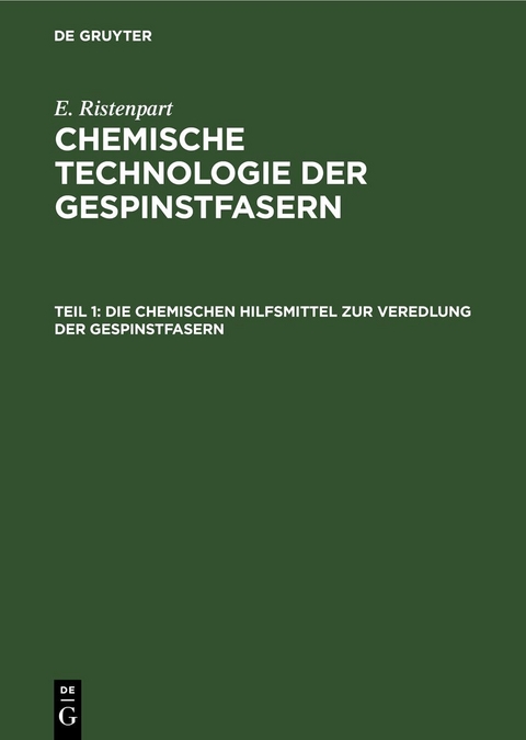 E. Ristenpart: Chemische Technologie der Gespinstfasern / Die chemischen Hilfsmittel zur Veredlung der Gespinstfasern - E. Ristenpart