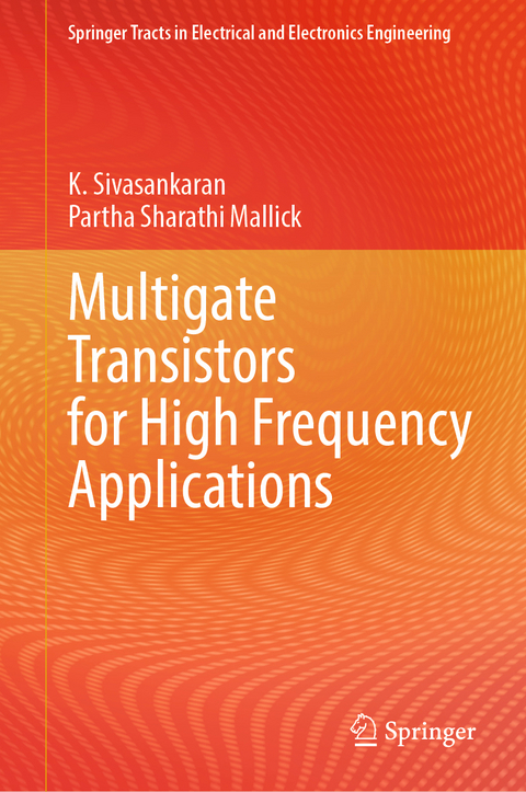 Multigate Transistors for High Frequency Applications - K. Sivasankaran, Partha Sharathi Mallick