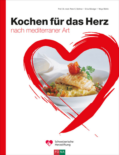 Kochen f&uuml;r das Herz - Peter E. Dr. med. Ballmer, Erica B&auml;nziger, Maya R&uuml;hlin