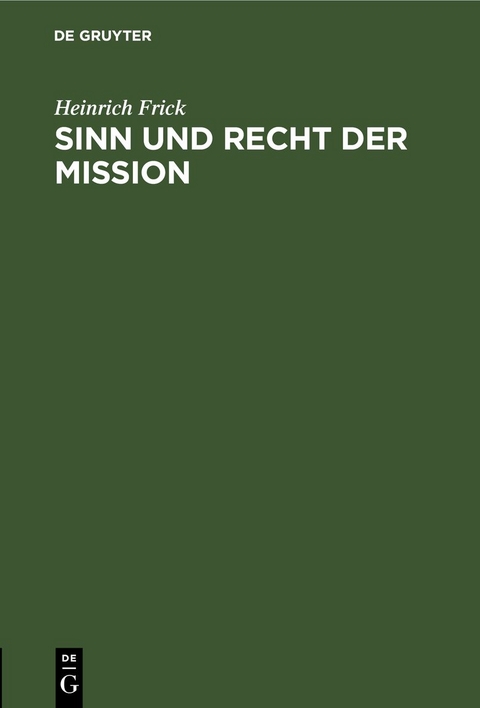 Sinn und Recht der Mission - Heinrich Frick