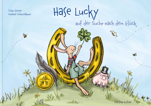 Hase Lucky auf der Suche nach dem Gl&uuml;ck - Julia Ginner, Melanie Schw&ouml;diauer