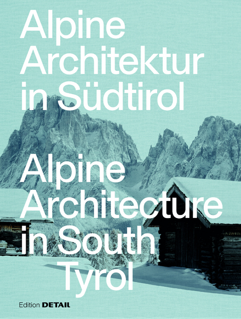 Alpine Architektur in Südtirol/Alpine Architecture in South Tyrol - 