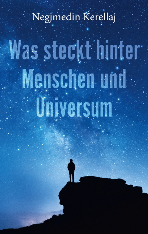 Was steckt hinter Menschen und Universum - Negjmedin Kerellaj