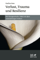 Verlust, Trauma und Resilienz - Boss, Pauline