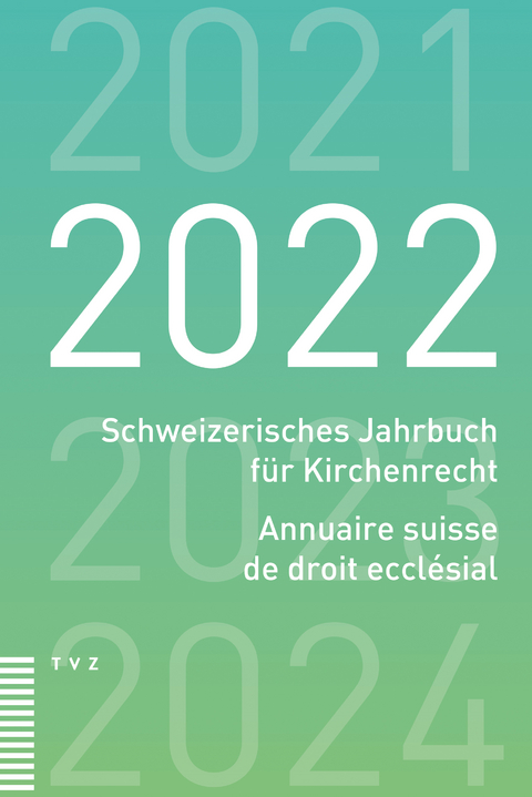 Schweizerisches Jahrbuch f&uuml;r Kirchenrecht / Annuaire suisse de droit eccl&eacute;sial 2022 - 
