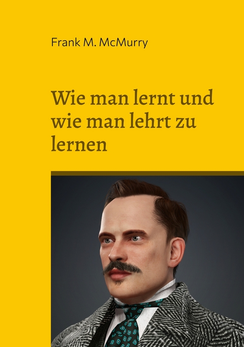 Wie man lernt und wie man lehrt zu lernen - Frank M. McMurry