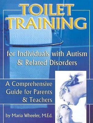 Toilet Training for Individuals with Autism & Related Disorders - Maria Wheeler