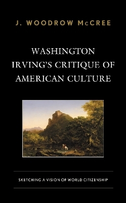 Washington Irving&rsquo;s Critique of American Culture - J. Woodrow McCree
