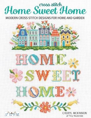 Cross Stitch Home Sweet Home - Cheryl McKinnon