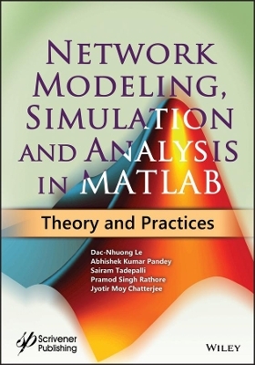 Network Modeling, Simulation and Analysis in MATLAB - Dac-Nhuong Le, Abhishek Kumar Pandey, Sairam Tadepalli, Pramod Singh Rathore, Jyotir Moy Chatterjee