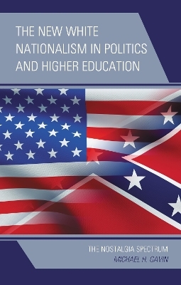 The New White Nationalism in Politics and Higher Education - Michael H. Gavin