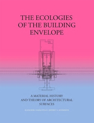 The Ecologies of the Building Envelope - Alejandro Zaera-Polo, Jeffrey Anderson