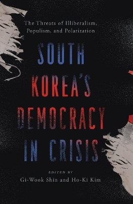 South Korea&rsquo;s Democracy in Crisis - 