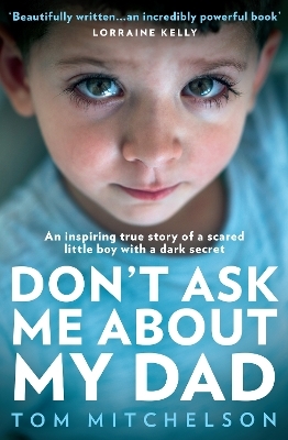 Don&rsquo;t Ask Me About My Dad - Tom Mitchelson