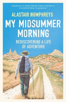 My Midsummer Morning - Alastair Humphreys