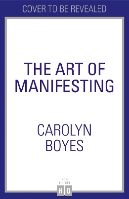 The Art of Manifesting - Carolyn Boyes
