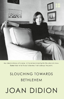 Slouching Towards Bethlehem - Joan Didion