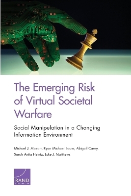 The Emerging Risk of Virtual Societal Warfare - Michael J Mazarr, Ryan Michael Bauer, Abigail Casey