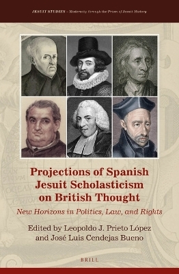 Projections of Spanish Jesuit Scholasticism on British Thought - Leopoldo J. Prieto L&oacute;pez, Jos&eacute; Luis Cendejas Bueno