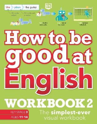 How to be Good at English Workbook 2, Ages 11-14 (Key Stage 3) -  Dk