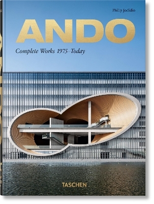 Ando. Complete Works 1975&ndash;Today. 40th Ed. - Philip Jodidio